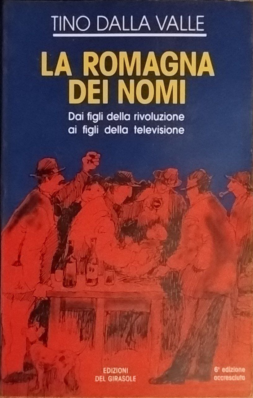 La Romagna dei nomi. Dai figli della rivoluzione ai figli …