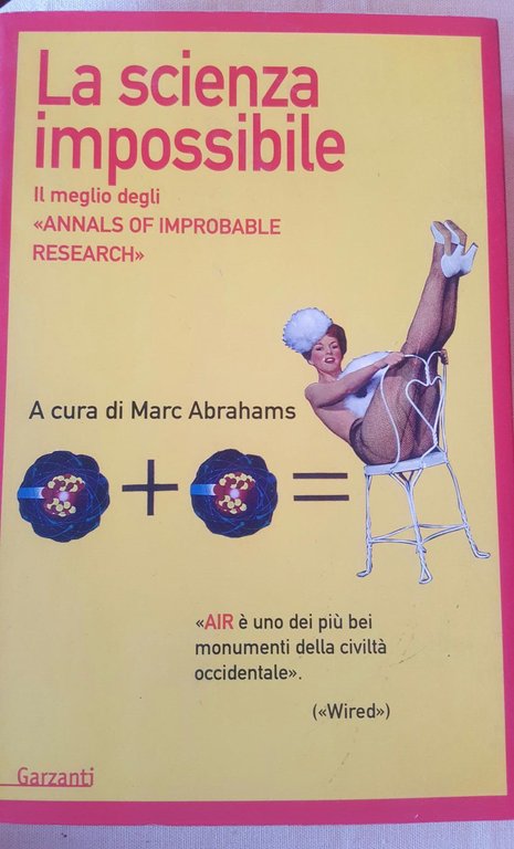 La scienza impossibile. Il meglio degli «Annals of Improbable Research»