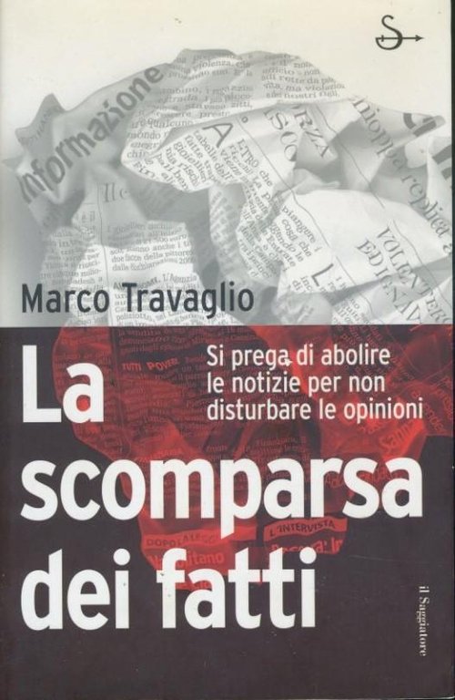 La scomparsa dei fatti : si prega di abolire le …
