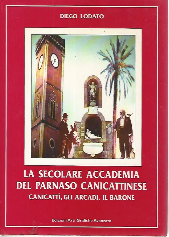 La secolare accademia del Parnaso canicattinese. Canicattì,gli arcadi,il barone