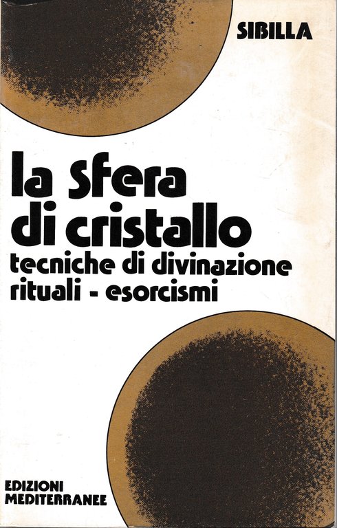 La sfera di cristallo. Tecniche di divinazione Rituali - Esorcismi | Immagine Gallery 2