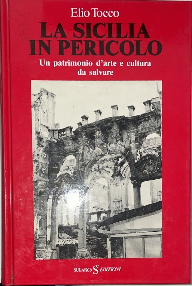 La Sicilia in pericolo. Un patrimonio d'arte e cultura da …