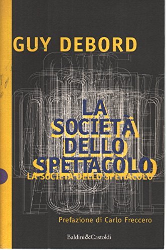 La società dello spettacolo. Commentari sulla società dello spettacolo