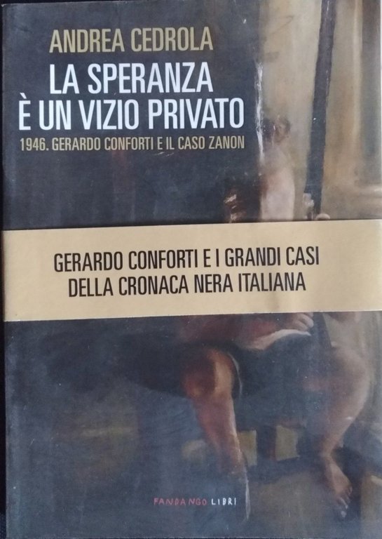 La speranza è un vizio privato. 1946. Gerardo Conforti e …