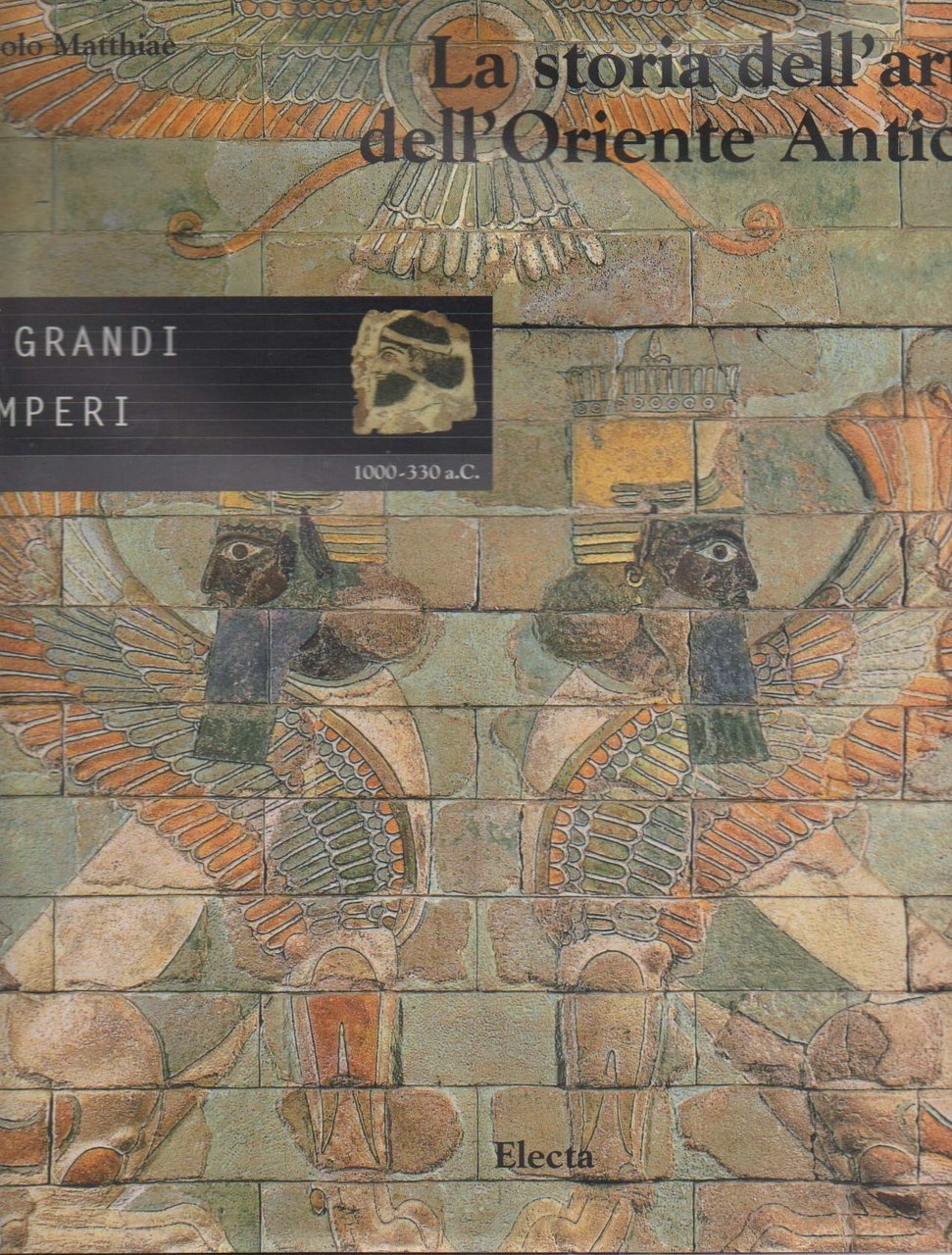 La storia dell'arte dell'Oriente Antico. Ediz. illustrata. I grandi imperi. … | Immagine principale