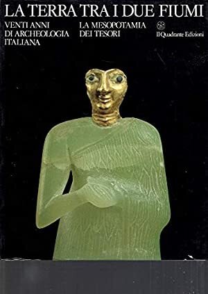 La terra tra i due fiumi. Vent'anni di archeologia italiana …