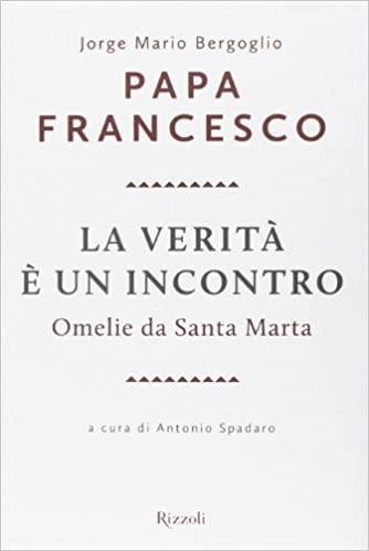 La verità è un incontro : omelie da Santa Marta | Immagine Gallery 2