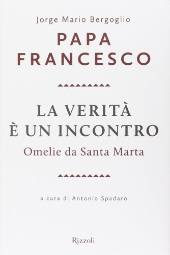 La verità è un incontro. Omelie da Santa Marta | Immagine Gallery 2
