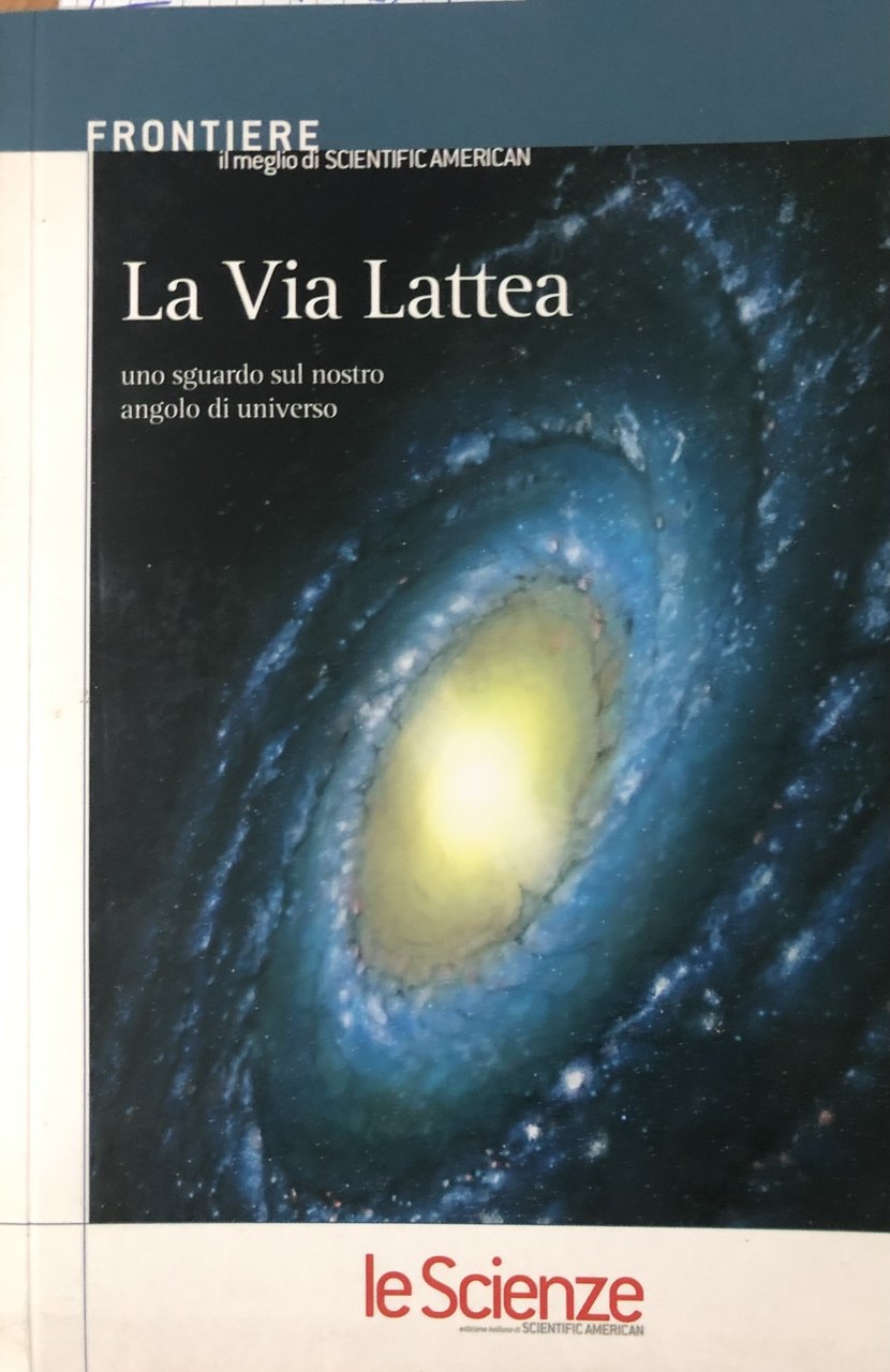 La via lattea. Uno sguardo sul nostro angolo di universo.