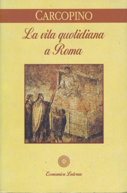 La vita quotidiana a Roma all'apogeo dell'impero
