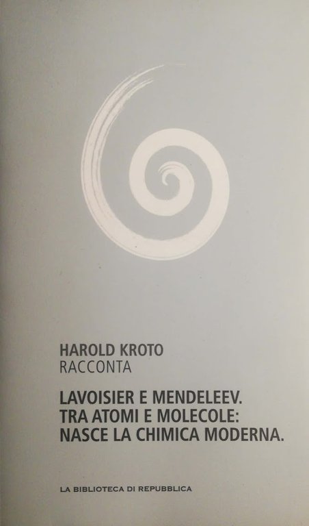 Lavoisier e Mendeleev. Tra atomi e molecole: nasce la chimica moderna