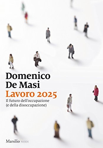 Lavoro 2025. Il futuro dell\'occupazione (e della disoccupazione)