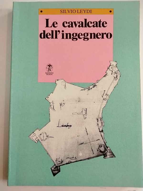 Le cavalcate dell'ingegnero: l'opera di Gianmaria Olgiati, ingegnere militare di …