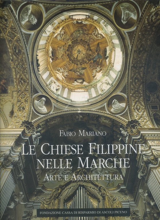 Le chiese filippine nelle Marche. Arte e architettura
