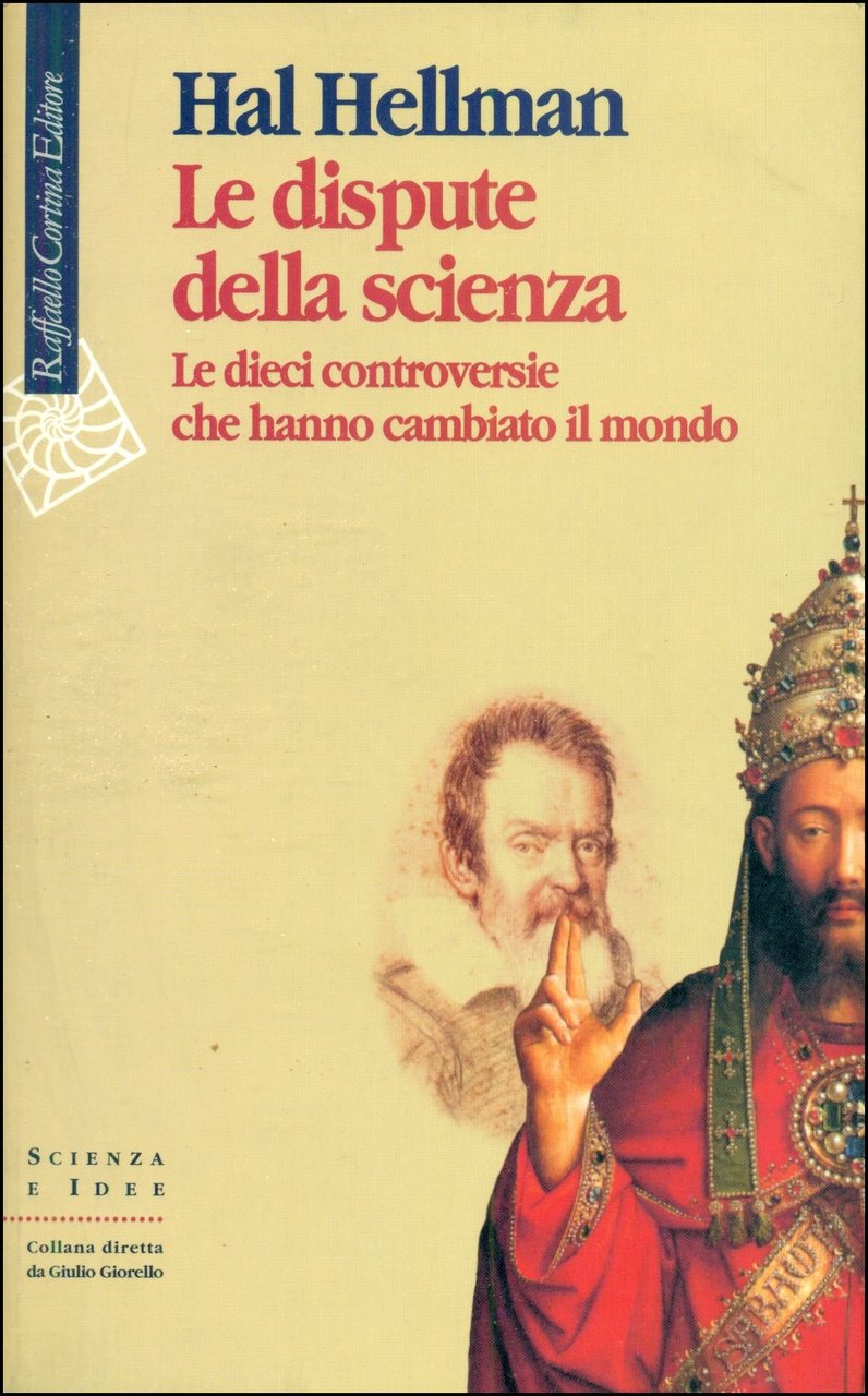 Le dispute della scienza. Le dieci controversie che hanno cambiato …