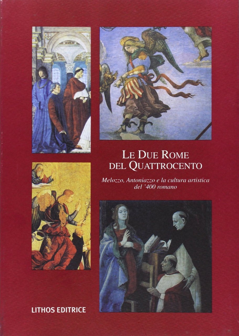 Le due Rome del '400. Melozzo, Antoniazzo e la cultura …