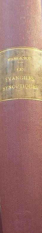 Le Evangiles Synoptiques. Conférences Apologétiques faites à l'Institut Catholique de …