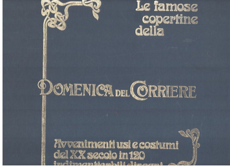 Le famose copertine della Domenica del Corriere, Avvenimenti, usi e …