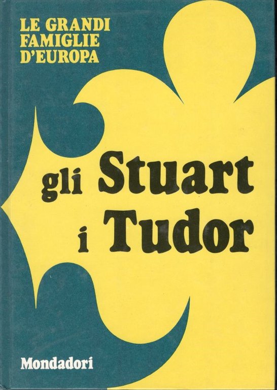 Le Grandi Famiglie D'Europa. Gli Stuart I Tudor | Immagine Gallery 3