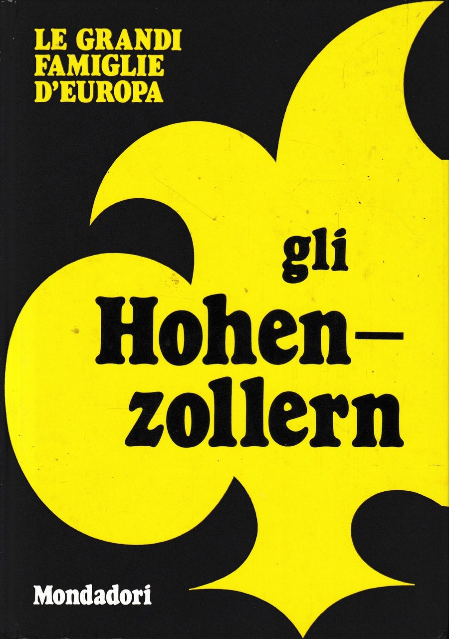 Le Grandi Famiglie d'Europa. Vol. 12: gli Hohen-zollern.