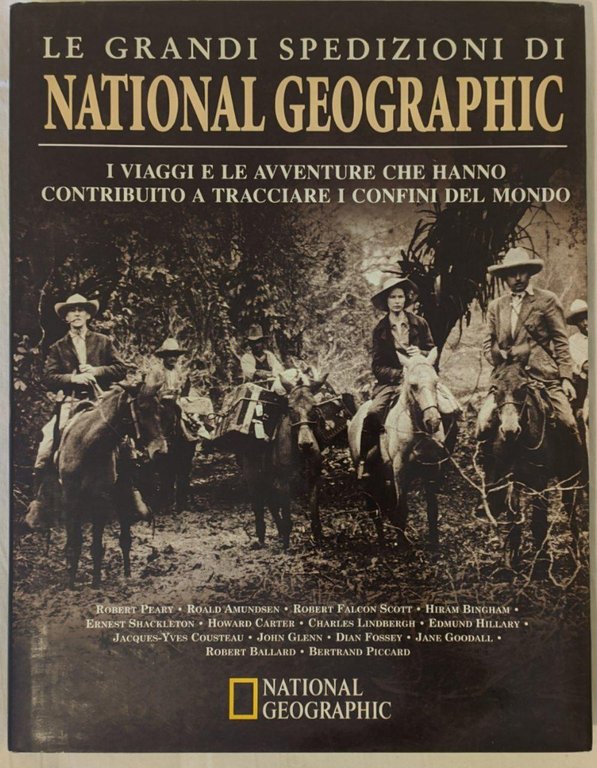 Le grandi spedizioni di National Geographic. I viaggi e le …