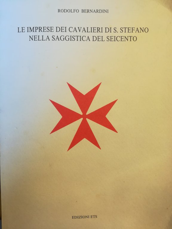 Le imprese dei Cavalieri di S. Stefano nella saggistica del …
