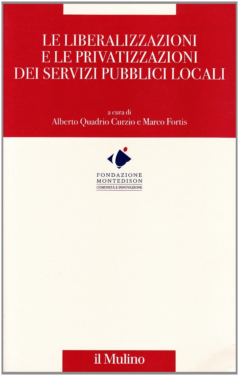 Le liberalizzazioni e le privatizzazioni dei servizi pubblici locali.