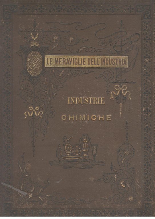 Le meraviglie dell'industria. Industrie chimiche. Il vetro e le porcellane …