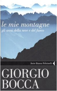 Le mie montagne. Gli anni della neve e del fuoco