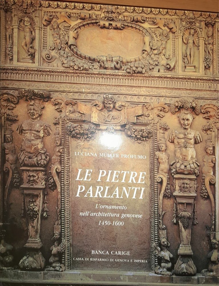 Le pietre parlanti. L'ornamento nell'architettura genovese 1450 - 1600