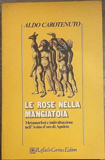Le rose nella mangiatoia. Metamorfosi e individuazione nell'Asino d'oro di Apuleio.