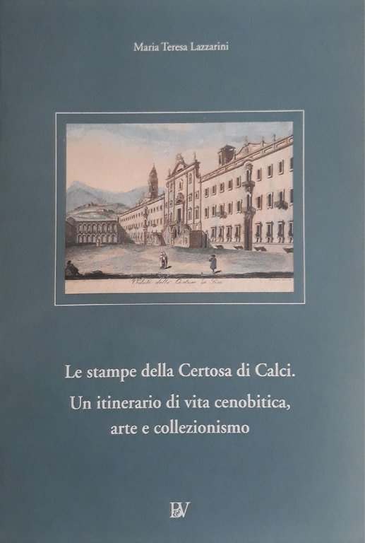Le stampe della Certosa di Calci: un itinerario di vita …