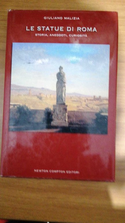 Le statue di Roma. Storia, aneddoti, curiosità