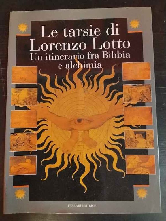 Le tarsie di Lorenzo Lotto. Un itinerario fra Bibbia e alchimia