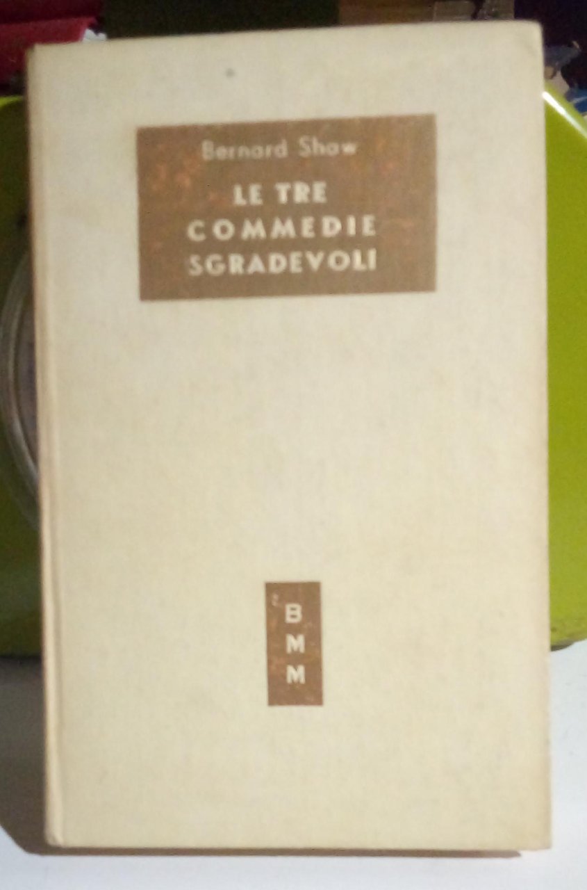 Le tre commedie sgradevoli.