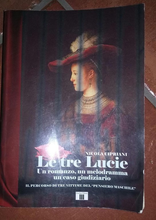 Le tre Lucie Un romanzo, un melodramma un caso giudiziario