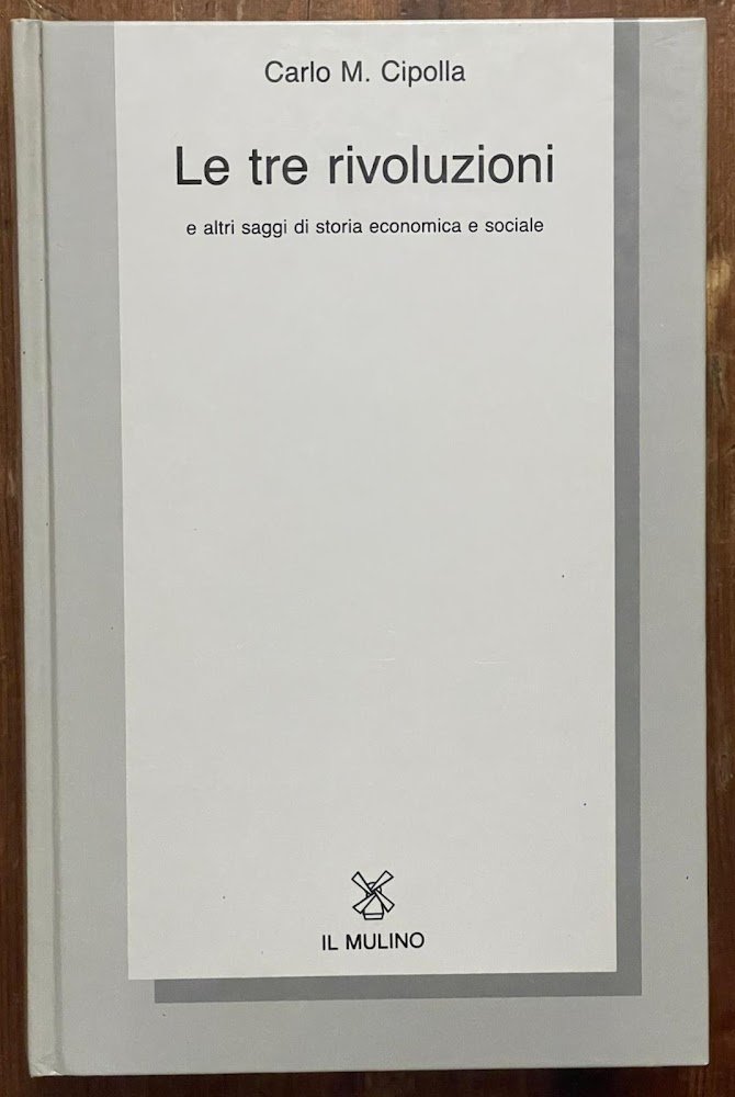 Le tre rivoluzioni e altri saggi di storia economica e …