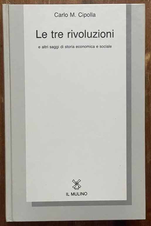 Le tre rivoluzioni e altri saggi di storia economica e …
