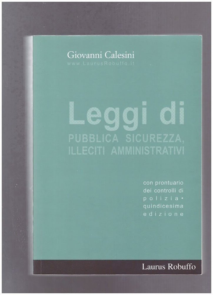 Leggi di pubblica sicurezza e illeciti amministrativi. Con il prontuario …
