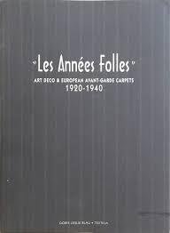 Les Annees Folles: Art Deco &amp; European Avant-Garde Carpets 1920-1940