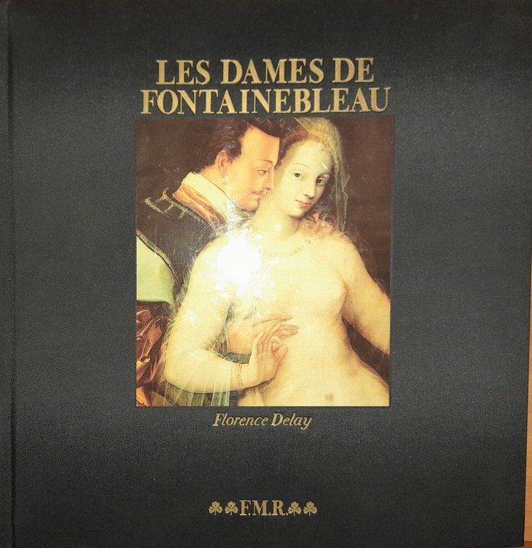 LES DAMES DE FONTAINEBLEAU. EDIZ. ITALIANA E FRANCESE.