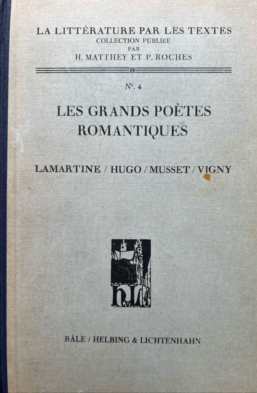 Les grandes poetes romantiques. Lamartine - Hugo - Musset - …