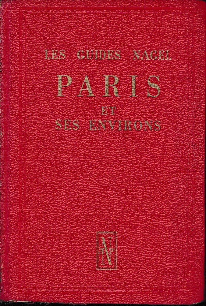 Les Guides Nagel. Paris et ses environs.