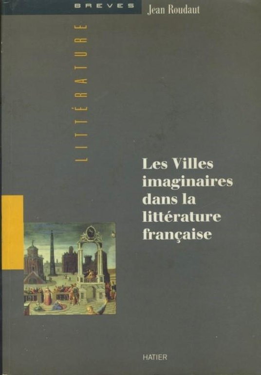 LES VILLES IMAGINAIRES DANS LA LITTERATURE FRANCAISE. : Les douzes …