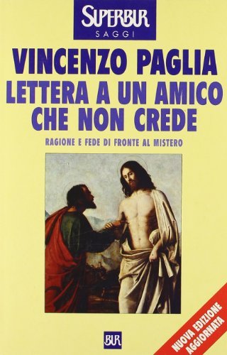 Lettera a un amico che non crede. Ragione e fede …