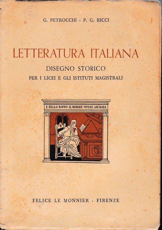 Letteratura Italiana. Disegno storico per i licei e gli studi …