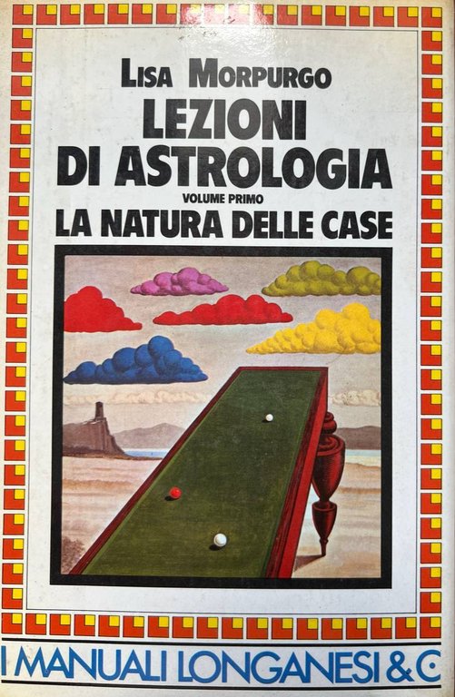 Lezioni di astrologia. Volume primo. La natura delle Case.