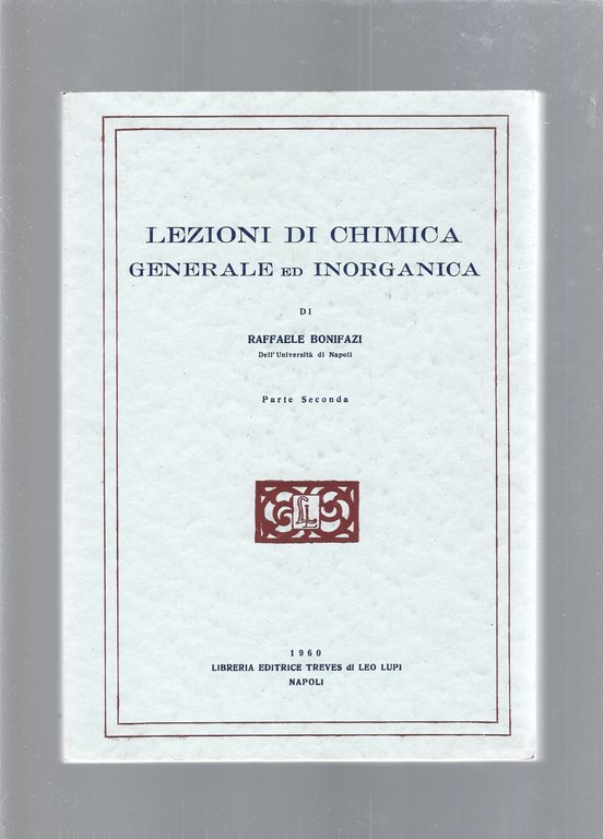 LEZIONI DI CHIMICA GENERALE ED INORGANICA. Parte prima e parte …
