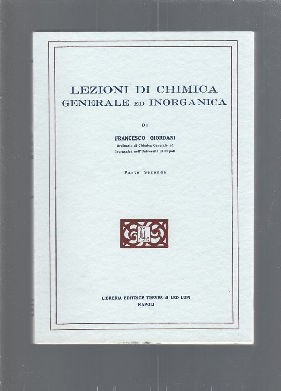 LEZIONI DI CHIMICA GENERALE ED INORGANICA. Parte prima e seconda