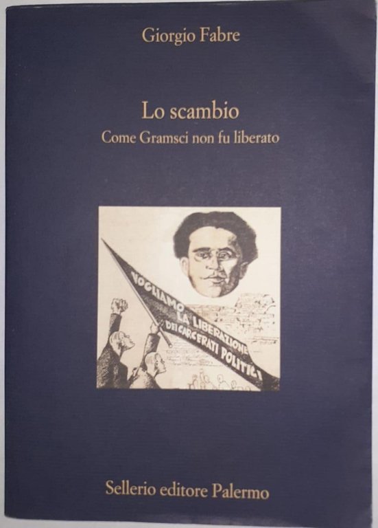 Lo scambio : come Gramsci non fu liberato